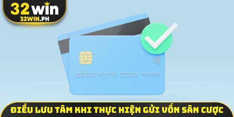 Điều lưu tâm khi thực hiện gửi vốn sân cược