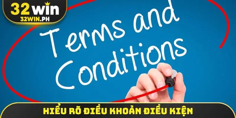 Hiểu rõ điều khoản điều kiện