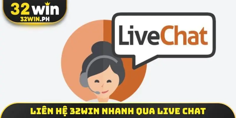 Liên hệ 32WIN nhanh qua live chat
