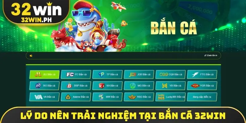 Những lý do nên trải nghiệm tại bắn cá 32win
